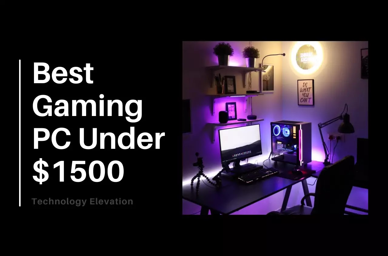 Best Gaming PC Under 1500 Technology Elevation