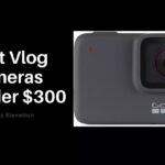 Best Vlog Cameras Under 300
