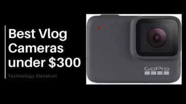 Best Vlog Cameras Under 300