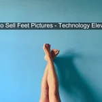 How to Sell Feet Pictures
