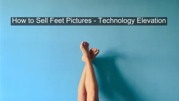 How to Sell Feet Pictures