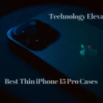 Best Thin iPhone 15 Pro Cases in 2023