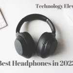 Best Headphones in 2023