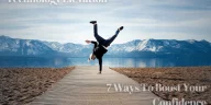 7 Ways To Boost Your Confidence