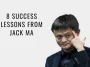 8 Success Lessons from Jack Ma